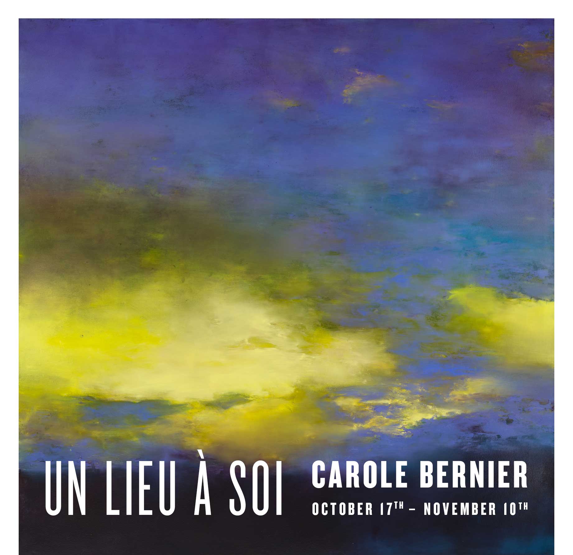 CAROL BERNIER / UN LIEU À SOI / OCTOBER 17–NOVEMBER 10.