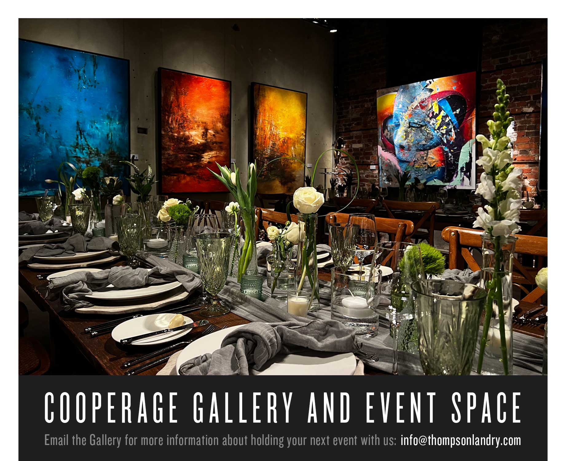 Cooperage Gallery and Event Space
Email the Gallery for more information about holding your next event with us info@thompsonlandry.com